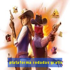 plataforma rodadas gratis